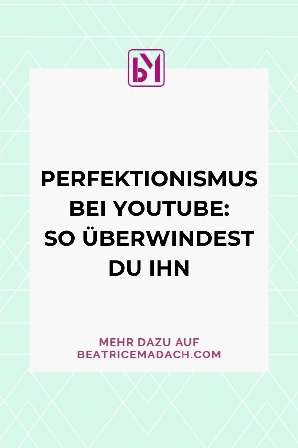 Perfektionismus bei Youtub_so überwindest du ihn